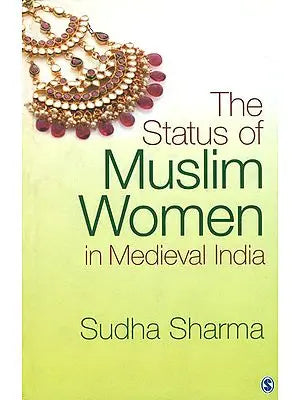 The Status of Muslim Women in Medieval India