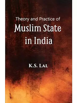Theory and Practice of Muslim State in India