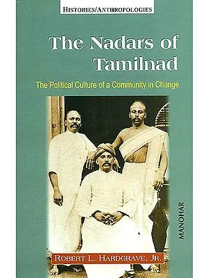 The Nadars of Tamilnad (The Political Cultural of a Community in Change)