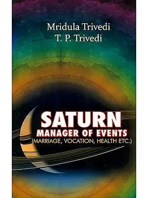 Saturn - Manager of Events (Marriage, Vocation and Health ETC.)