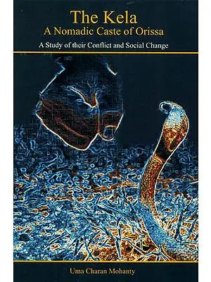 The Kela: A Nomadic Caste of Orissa (A Study of their Conflict and Social Change)