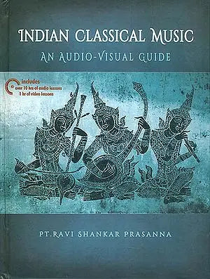 Indian Classical Music (An Audio Visual Guide)