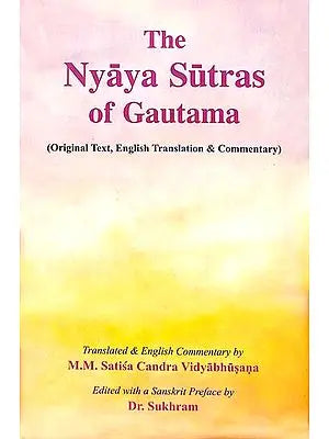 The Nyaya Sutras of Gautama (Original Text, English Translation and Commentary)