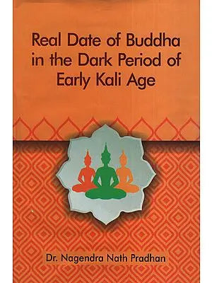 Real Date of Buddha in the Dark Period of Early Kali Age