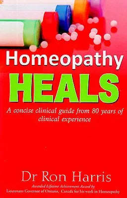 Homeopathy Heals (A Concise Clinical Guide From 80 Years of Clinical Experience)