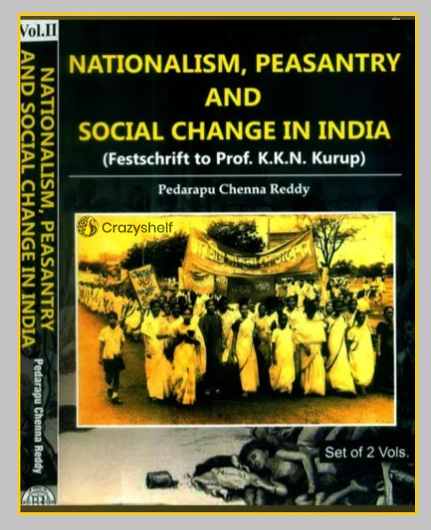 Nationalism, Peasantry and Social Change in India- Festschrift to Prof. K.K.N. Kurup (Set of 2 Volumes)