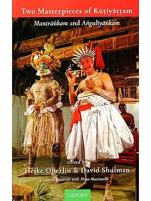 Two Masterpieces of Kutiyattam (Mantrankam and Anguliyankam)