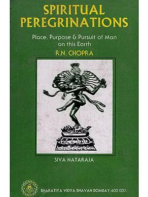 Spiritual Peregrinations- Place, Purpose and Pursuit of Man on this Earth (An Old and Rare Book)