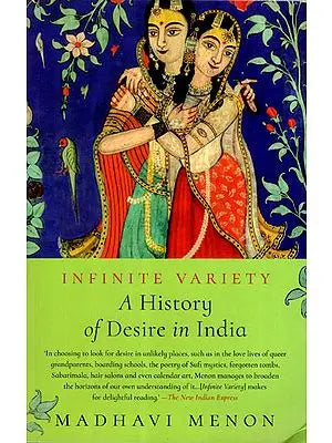 Infinite Variety : A History of Desire in India