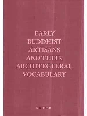 Early Buddhist Artisans and Their Architectural Vocabulary