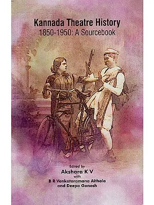 Kannada Theatre History (1850-1950: A Sourcebook)
