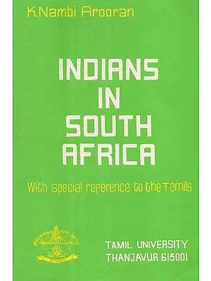 Indians in South Africa : With Special Reference to the Tamils (Old & Rare Book)