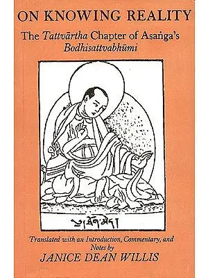 On Knowing Reality The Tattvartha Chapter of Asanga's Bodhisattvabhumi