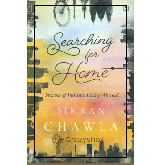 Searching for Home (Stories of Indians Living Abroad)