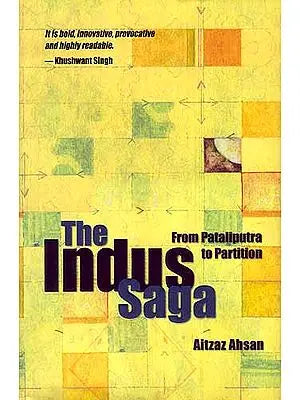 The Indus Saga: From Pataliputra to Partition