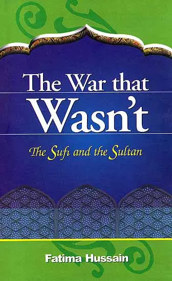 War That Wasn't The Sufi and the Sultan