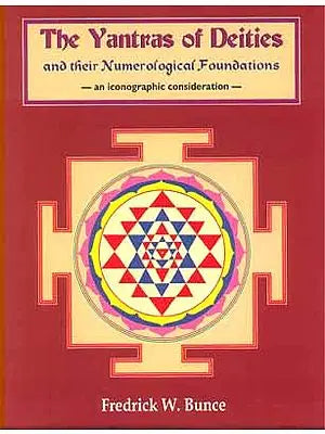 The Yantras of Deities and their Numerological Foundations -an iconographic consideration-