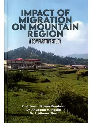 Impact of Migration On Mountain Region- A Comparative Study
