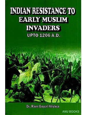 Indian Resistance to Early Muslim Indavers-Upto 1206 A. D.
