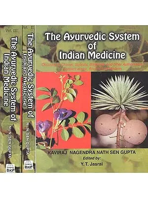 The Ayurvedic System of Indian Medicine Or An Exposition, in English, of Hindu Medicine As occuring in charak, suśruta, bagbhata and Other Authoritative Sanskrit Works, Ancient and Modern (Set of 3 Volumes)