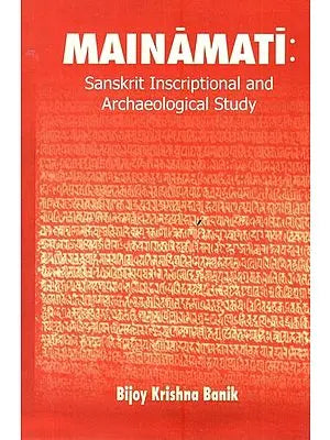 Mainamati: Sanskrit Inscriptional and Archaeological Study