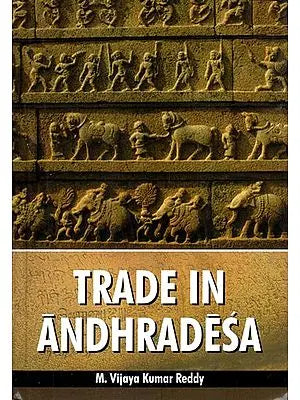 Trade in Andhradesa- From the Earliest to the Fall of the Vijayanagara Empire based on Inscriptions and Literature