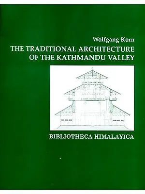 The Traditional Architecture of the Kathmandu Valley