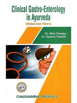 Clinical Gastro-Enterology in Ayurveda (An Overview of Mahasrotas Diseases) (Volume-2)