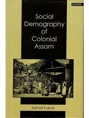 Social Demography of Colonial Assam