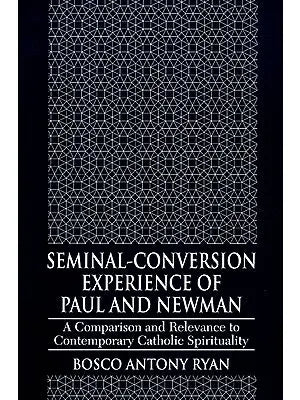 Seminal-Conversion Experience of Paul and Newman (A Comparison and Relevance to Contemporary Catholic Spirituality)