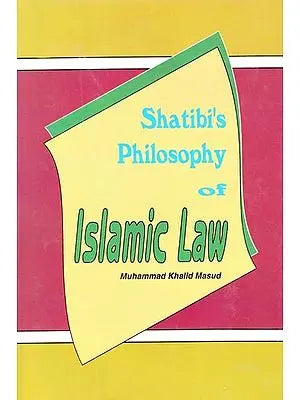 Shatibi's Philosophy
of Islamic Law