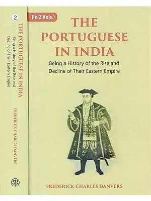 The Portuguese in India: Being a History of The Rise and Decline of Their Eastern Empire (Set of 2 Volumes)