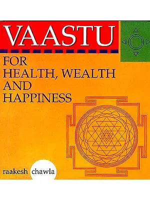 Vaastu for Health, Wealth and Happiness