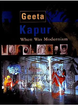 When was Modernism: Essays on Contemporary Cultural Practice in India