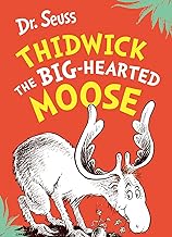Thidwick the Big-Hearted Moose: A classic and funny illustrated children’s book about a big-hearted moose – from the bestselling author of Cat in the Hat! by Dr. Seuss