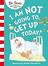I Am Not Going to Get Up Today!: Join award-winning Dr. Seuss in this fun illustrated children’s book all about a boy who doesn’t want to get out of bed! by Dr. Seuss