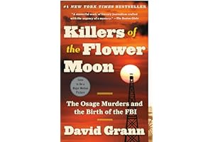 Killers of the Flower Moon: The Osage Murders and the Birth of the FBI
