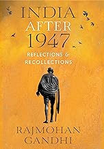 "INDIA AFTER 1947 Reflections & Recollections"