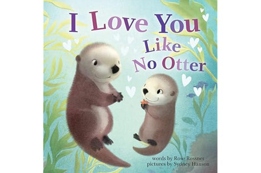 I Love You Like No Otter: A Funny and Sweet Valentine's Day Board Book for Babies and Toddlers (Punderland)
