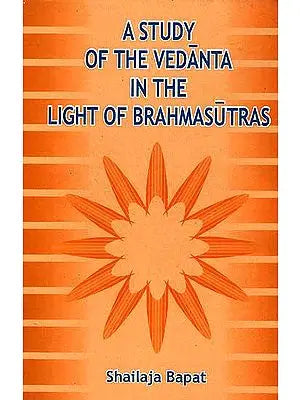 A Study of the Vedanta in the Light of Brahmasutras