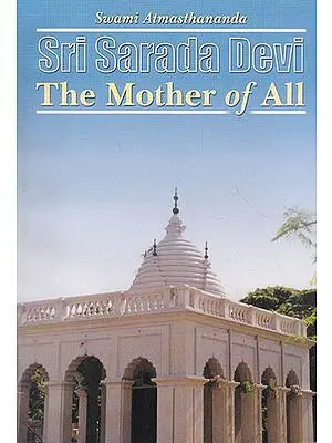 Sri Sarada Devi The Mother of All