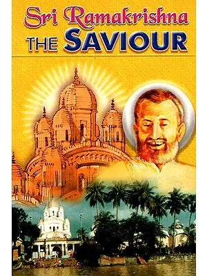 Sri Ramakrishna- The Saviour