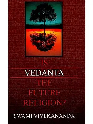 Vedanta (Is The Future Religion)