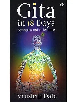 Gita In 18 Days- Synopsis and Relevance