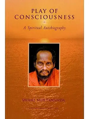 Play of Cnsciousness (A Spiritual Autobiography)