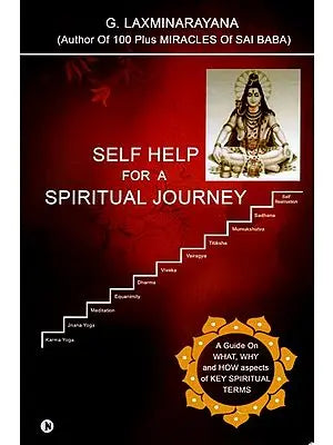 Self Help for a Spiritual Journey: A Guide on What, Why and How Aspects of Key Spiritual Terms