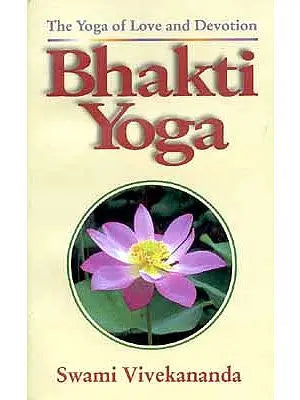 Bhakti Yoga The Yoga of Love and Devotion