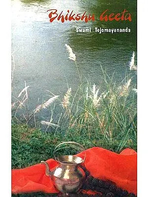 Bhikshu Geeta (Sanskrit Text, Transliteration, Word-for-Word-Meaning, English Translation and Commentary)