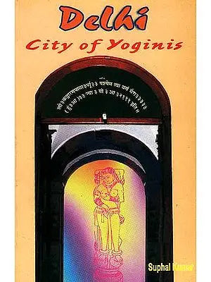 Delhi: City of Yoginis