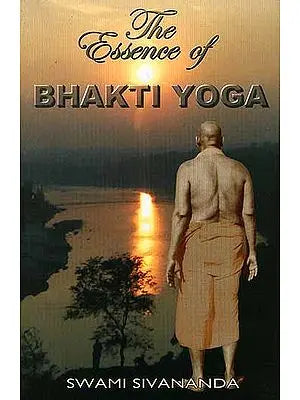 The Essence of Bhakti Yoga